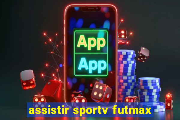 assistir sportv futmax